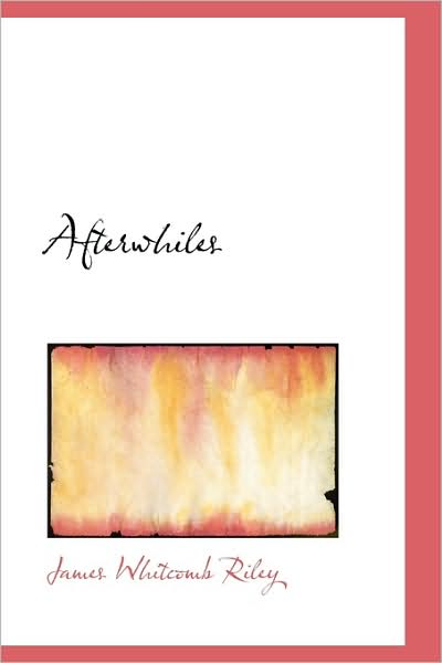 Cover for James Whitcomb Riley · Afterwhiles (Inbunden Bok) (2009)