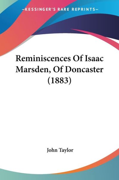 Cover for Lecturer in Classics John Taylor · Reminiscences Of Isaac Marsden, Of Doncaster (1883) (Paperback Book) (2009)