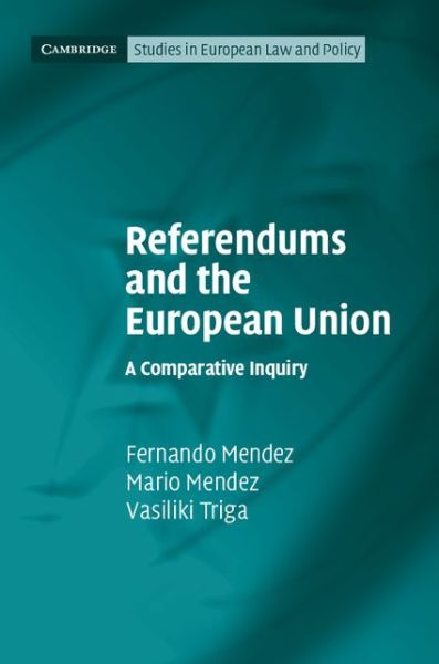 Cover for Mendez, Fernando (Universitat Zurich) · Referendums and the European Union: A Comparative Inquiry - Cambridge Studies in European Law and Policy (Hardcover Book) (2014)