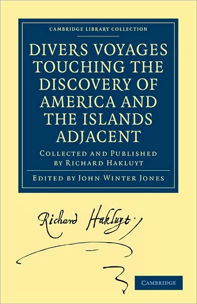 Cover for Richard Hakluyt · Divers Voyages Touching the Discovery of America and the Islands Adjacent: Collected and Published by Richard Hakluyt - Cambridge Library Collection - Hakluyt First Series (Pocketbok) (2010)