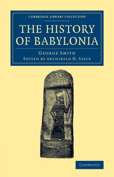 Cover for George Smith · The History of Babylonia - Cambridge Library Collection - Archaeology (Paperback Book) (2014)