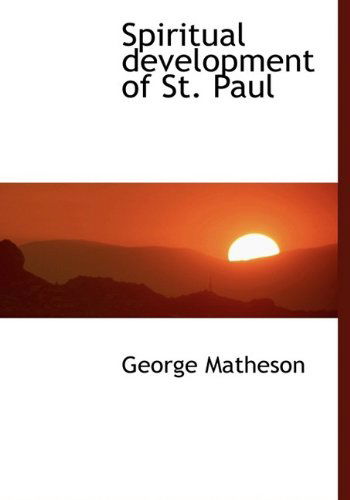 Spiritual Development of St. Paul - George Matheson - Books - BiblioLife - 9781113903044 - September 30, 2009