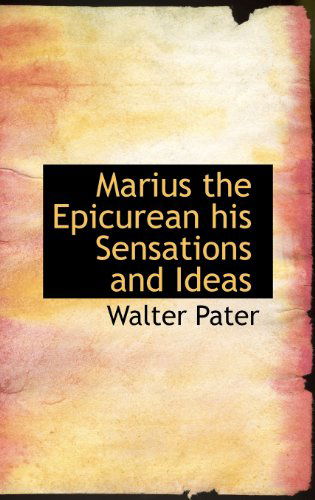 Cover for Walter Pater · Marius the Epicurean His Sensations and Ideas (Hardcover Book) (2009)