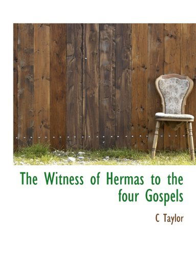 Cover for C Taylor · The Witness of Hermas to the Four Gospels (Hardcover Book) (2010)