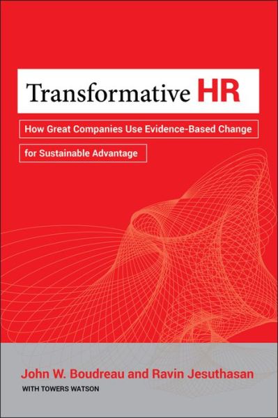 Transformative HR: How Great Companies Use Evidence-Based Change for Sustainable Advantage - John W. Boudreau - Livros - John Wiley & Sons Inc - 9781118036044 - 28 de outubro de 2011