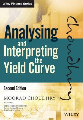 Cover for Choudhry, Moorad (Cambridge &amp; Counties Bank, Leicester, UK) · Analysing and Interpreting the Yield Curve - Wiley Finance (Hardcover Book) (2019)