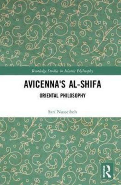 Cover for Sari Nusseibeh · Avicenna's Al-Shifa': Oriental Philosophy - Routledge Studies in Islamic Philosophy (Hardcover Book) (2018)