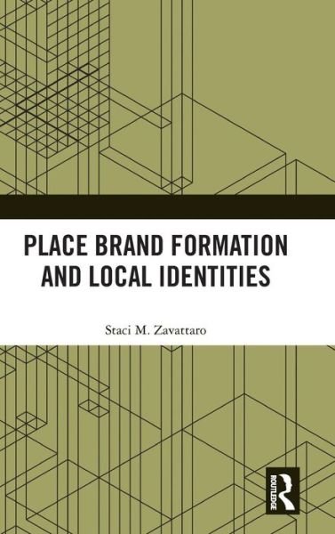 Cover for Staci M. Zavattaro · Place Brand Formation and Local Identities (Gebundenes Buch) (2019)