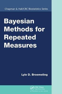 Cover for Broemeling, Lyle D. (Broemeling and Associates Inc., USA.) · Bayesian Methods for Repeated Measures - Chapman &amp; Hall / CRC Biostatistics Series (Pocketbok) (2018)