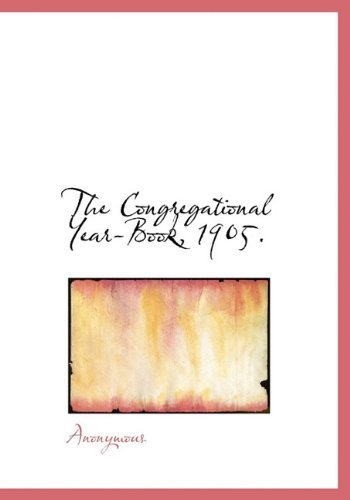 The Congregational Year-book, 1905. - Anonymous - Libros - BiblioLife - 9781140550044 - 6 de abril de 2010