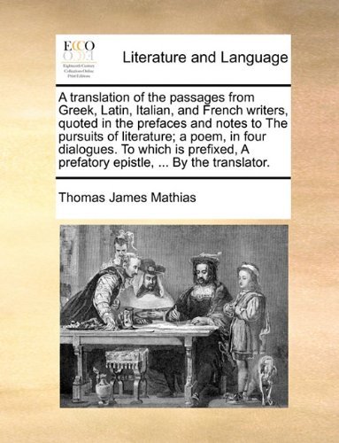 Cover for Thomas James Mathias · A   Translation of the Passages from Greek, Latin, Italian, and French Writers, Quoted in the Prefaces and Notes to the Pursuits of Literature; a Poem (Taschenbuch) (2010)