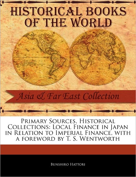 Cover for Bunshiro Hattori · Local Finance in Japan in Relation to Imperial Finance (Paperback Book) (2011)