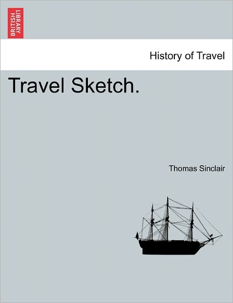 Cover for Thomas Sinclair · Travel Sketch. (Paperback Book) (2011)