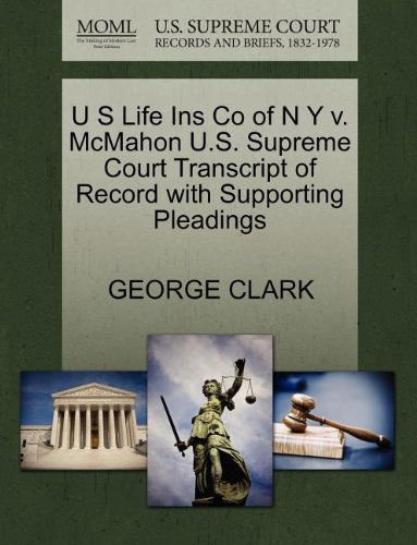 Cover for George Clark · U S Life Ins Co of N Y V. Mcmahon U.s. Supreme Court Transcript of Record with Supporting Pleadings (Paperback Book) (2011)