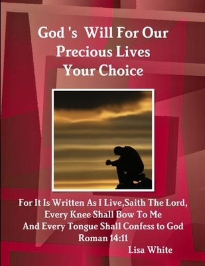 Cover for Lisa White · God's Will for Our Precious Lives Your Choice (Book) (2014)