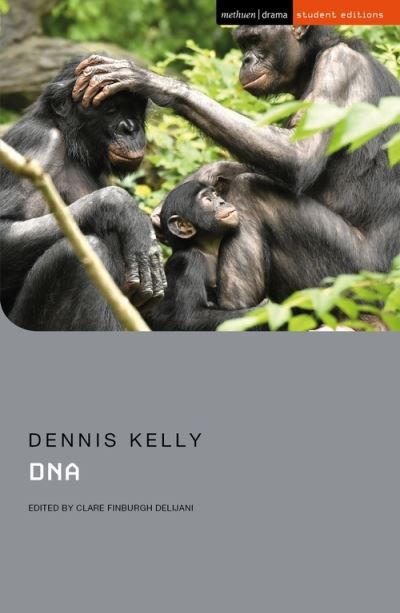 DNA - Student Editions - Dennis Kelly - Książki - Bloomsbury Publishing PLC - 9781350188044 - 17 czerwca 2021