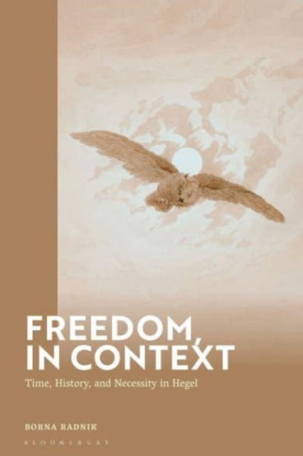 Radnik, Dr. Borna (Kingston University London, UK) · Freedom, in Context: Time, History, and Necessity in Hegel (Hardcover Book) (2024)