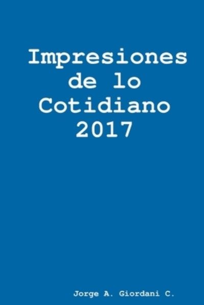 Cover for Jorge A. Giordani C · Impresiones de lo Cotidiano 2017 (Book) (2017)