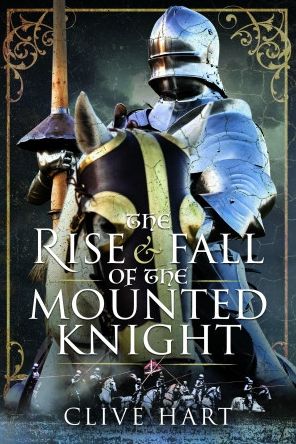 Cover for Clive Hart · The Rise and Fall of the Mounted Knight (Hardcover Book) (2022)