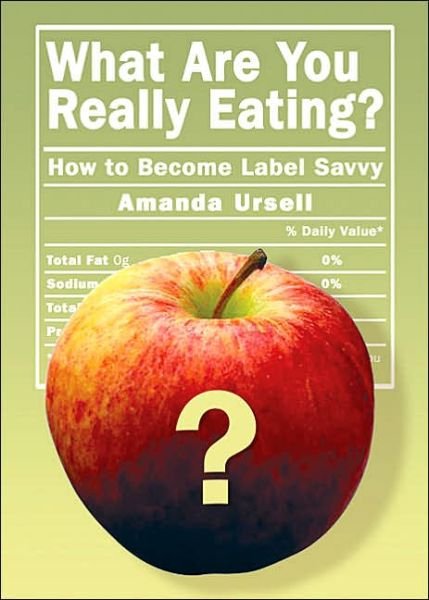 Cover for Amanda Ursell · What Are You Really Eating?: How to Become Label Savvy (Paperback Book) (2005)