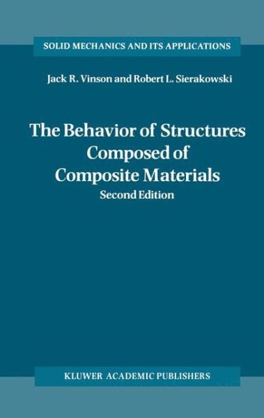 Cover for Jack R. Vinson · The Behavior of Structures Composed of Composite Materials - Solid Mechanics and Its Applications (Inbunden Bok) [2nd Corrected ed. 2002. Corr. 2nd printing 2007 edition] (2002)