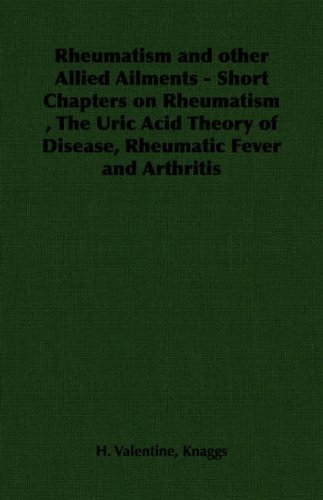 Cover for H. Valentine Knaggs · Rheumatism and Other Allied Ailments - Short Chapters on Rheumatism , the Uric Acid Theory of Disease, Rheumatic Fever and Arthritis (Paperback Book) (2006)