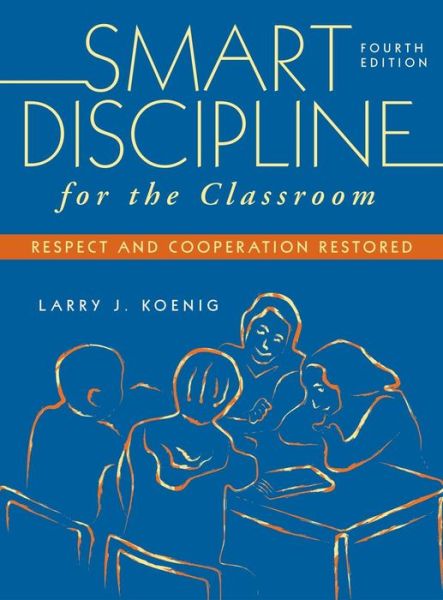 Cover for Larry J. Koenig · Smart Discipline for the Classroom: Respect and Cooperation Restored (Hardcover Book) [4 Revised edition] (2007)