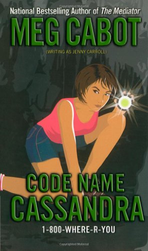 Code Name Cassandra (1-800-where-r-you) - Meg Cabot - Books - Simon Pulse - 9781416927044 - 2007