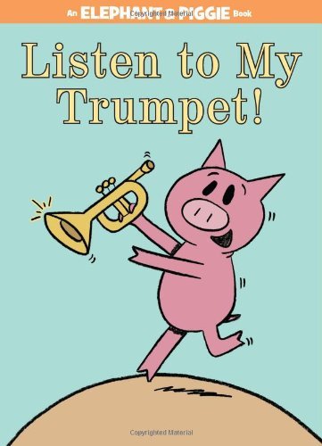Cover for Mo Willems · Listen to My Trumpet! (An Elephant and Piggie Book) (Innbunden bok) (2012)