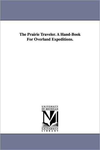 Cover for Unknown Author · The Prairie Traveler. a Handbook for Overland Expeditions. (Paperback Book) (2006)