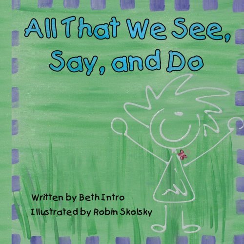 All That We See, Say, and Do - Beth Intro - Livros - AuthorHouse - 9781425936044 - 22 de junho de 2006