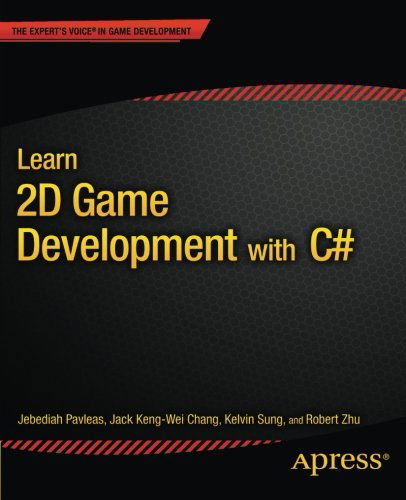 Learn 2D Game Development with C#: For iOS, Android, Windows Phone, Playstation Mobile and More - Kelvin Sung - Books - Springer-Verlag Berlin and Heidelberg Gm - 9781430266044 - December 19, 2013