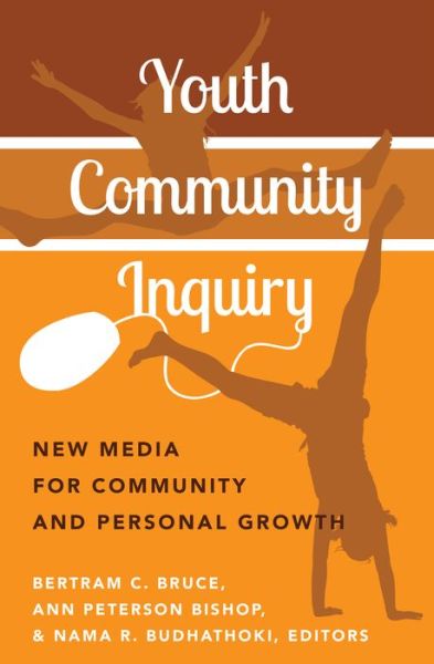 Cover for Youth Community Inquiry: New Media for Community and Personal Growth - New Literacies and Digital Epistemologies (Hardcover Book) [New edition] (2014)