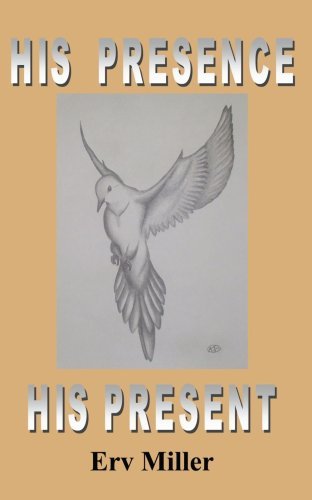 Cover for Erv Miller · His Presence His Present (Paperback Book) (2007)