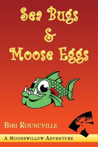 Cover for Bibi Rouncville · Sea Bugs &amp; Moose Eggs (Paperback Book) (2008)
