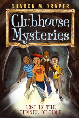 Lost in the Tunnel of Time (Clubhouse Mysteries) - Sharon M. Draper - Bøger - Aladdin - 9781442427044 - 12. juli 2011