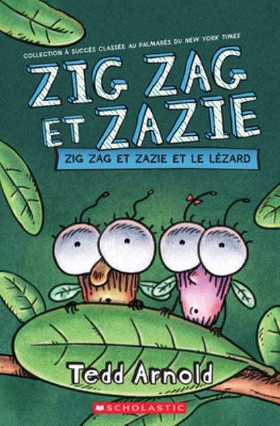 Cover for Tedd Arnold · Zig Zag Et Zazie: Zig Zag Et Zazie Et Le Lezard (Paperback Book) (2022)