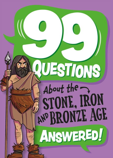 Cover for Annabel Stones · 99 Questions About: The Stone, Bronze and Iron Ages - 99 Questions About (Paperback Book) (2025)