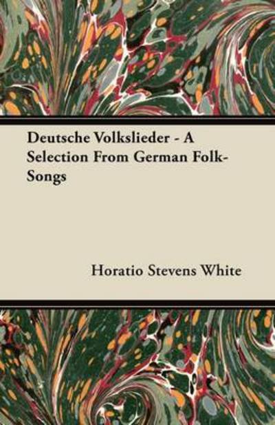 Cover for Horatio Stevens White · Deutsche Volkslieder - a Selection from German Folk-songs (Paperback Book) (2011)
