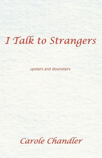 Cover for Carole Chandler · I Talk to Strangers: Upstairs and Downstairs (Paperback Book) (2013)