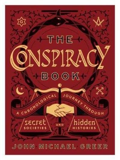 Cover for John Michael Greer · The Conspiracy Book: A Chronological Journey through Secret Societies and Hidden Histories - Sterling Chronologies (Gebundenes Buch) (2019)