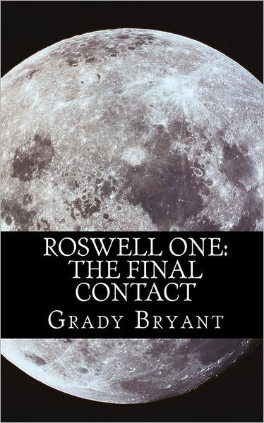 Cover for Grady Bryant · Roswell One: the Final Contact (Paperback Book) (2011)