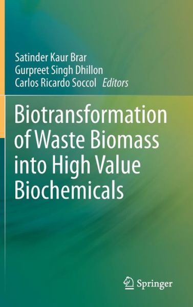 Cover for Satinder Kaur Brar · Biotransformation of Waste Biomass into High Value Biochemicals (Hardcover Book) (2013)