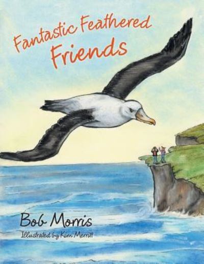 Cover for Bob Morris · Fantastic Feathered Friends (Paperback Book) (2016)