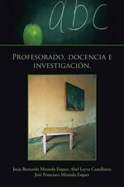 Cover for Jesus Bernardo Miranda Esquer · Profesorado, Docencia E Investigación. (Paperback Book) [Spanish edition] (2013)