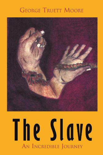 Cover for George Truett Moore · The Slave: an Incredible Journey (Paperback Book) (2011)