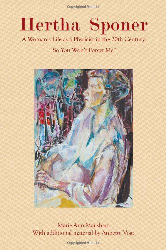 Cover for Marie-ann Maushart · Hertha Sponer: a Woman's Life As a Physicist in the 20th Century, &quot;So You Won't Forget Me&quot; (Paperback Book) (2011)