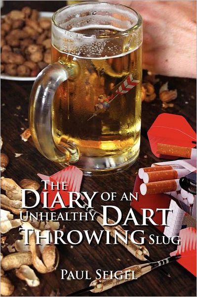 Cover for Paul Seigel · The Diary of an Unhealthy Dart Throwing Slug (Paperback Bog) (2011)