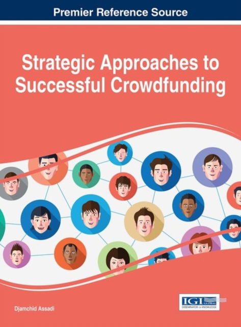 Strategic approaches to successful crowdfunding - Djamchid Assadi - Böcker - Business Science Reference - 9781466696044 - 2 december 2015