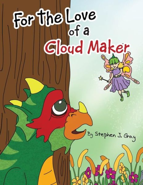 Cover for Stephen J. Gray · For the Love of a Cloud Maker (Paperback Book) (2013)